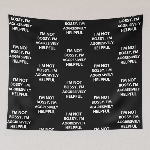 Item preview, I'm Not Bossy I'm Aggressively Helpful designed and sold by BhavyaBathla.