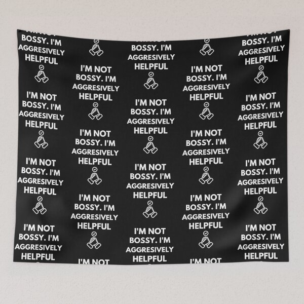 Item preview, I'm Not Bossy I'm Aggressively Helpful designed and sold by BhavyaBathla.