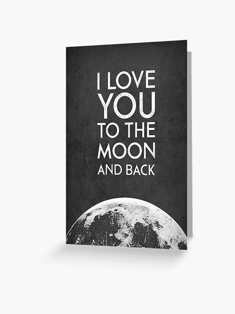 I Love You To The Moon And Back Greeting Card By Lattedesign Redbubble