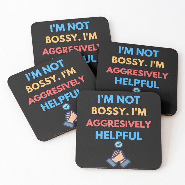Item preview,  I'm Not Bossy I'm Aggressively Helpful designed and sold by BhavyaBathla.