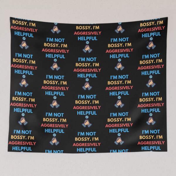 Item preview,  I'm Not Bossy I'm Aggressively Helpful designed and sold by BhavyaBathla.