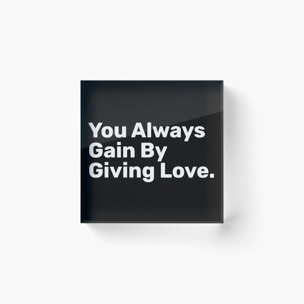 Item preview, You Always Gain By Giving Love designed and sold by BopleDesigns.