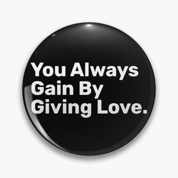 Item preview, You Always Gain By Giving Love designed and sold by BopleDesigns.