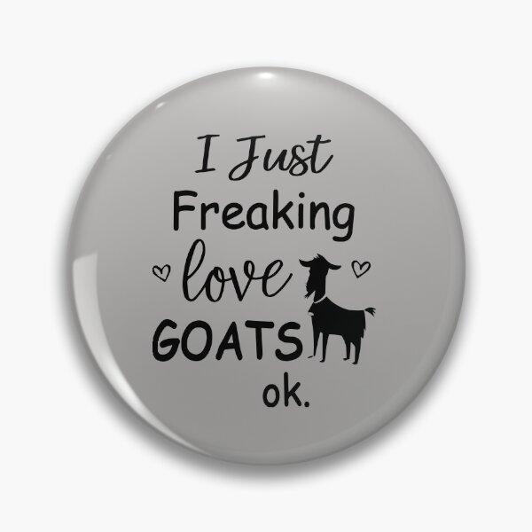 Item preview, I Just Freaking Love Goats Ok designed and sold by MGHdesign.