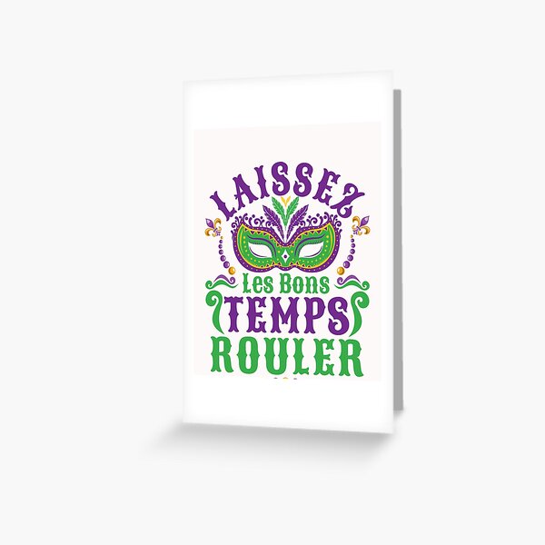 Laissez les Bons Temps Rouler  - Mardi Gras Greeting Card