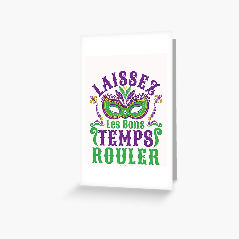 Laissez les Bons Temps Rouler  - Mardi Gras Greeting Card