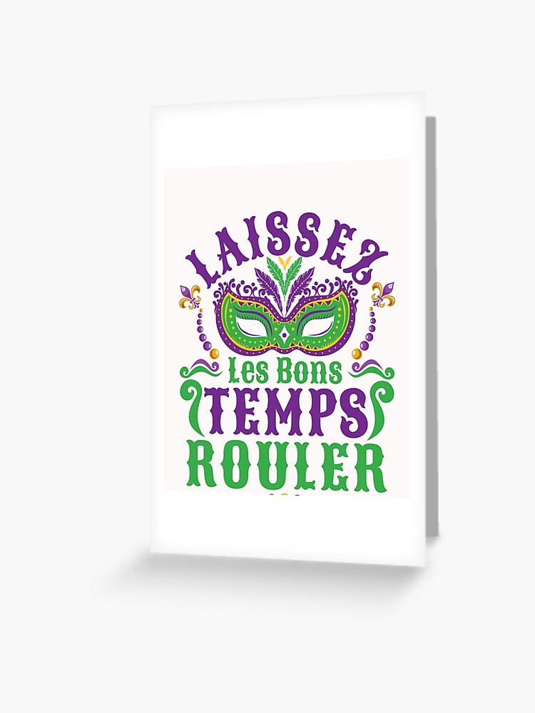 Laissez les Bons Temps Rouler  - Mardi Gras Greeting Card