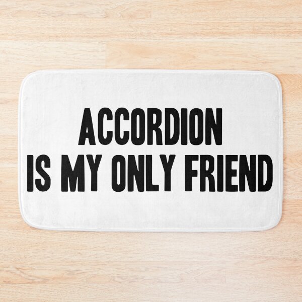 Item preview, funny quote Accordion is my only friend designed and sold by JakubkoJunak.