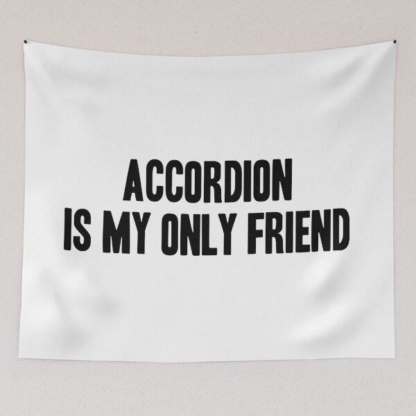 Item preview, funny quote Accordion is my only friend designed and sold by JakubkoJunak.