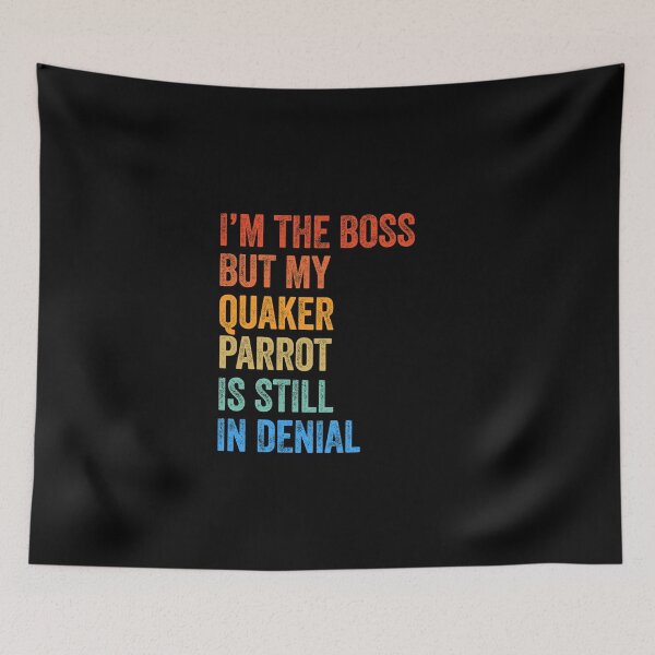 Item preview, I'm The Boss But My Quaker Parrot Is Still In Denial  designed and sold by LADistrictGarb.