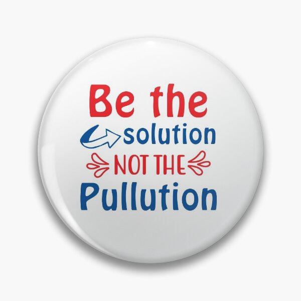 Item preview, Be the solution not the pollution designed and sold by yubamann.