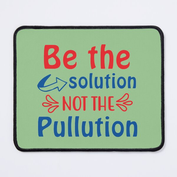 Item preview, Be the solution not the pollution designed and sold by yubamann.