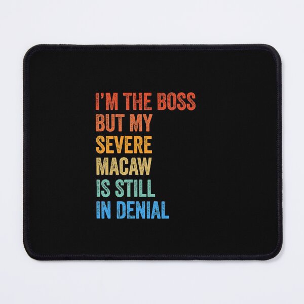 Item preview, I'm The Boss But My Severe Macaw Is Still In Denial  designed and sold by LADistrictGarb.