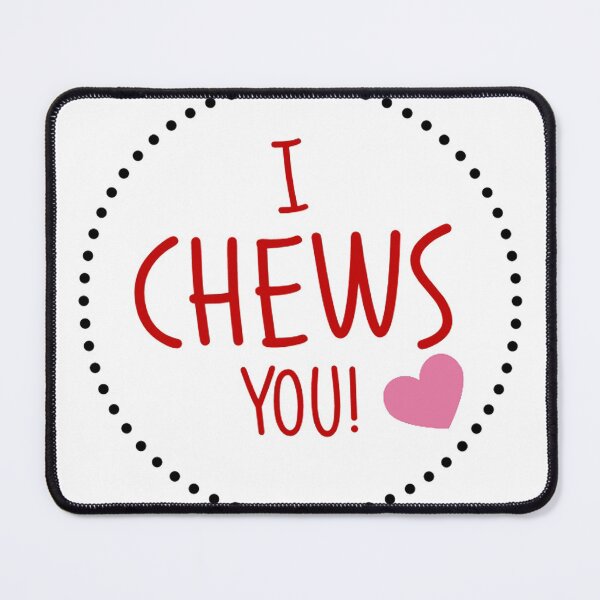 Item preview, I Chews You! Funny Gift Valentine's Day Gift designed and sold by MahGifts.