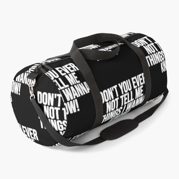 Item preview, Don't You Ever Not Tell Me Things I Wanna Know! designed and sold by Gamerss4Life.