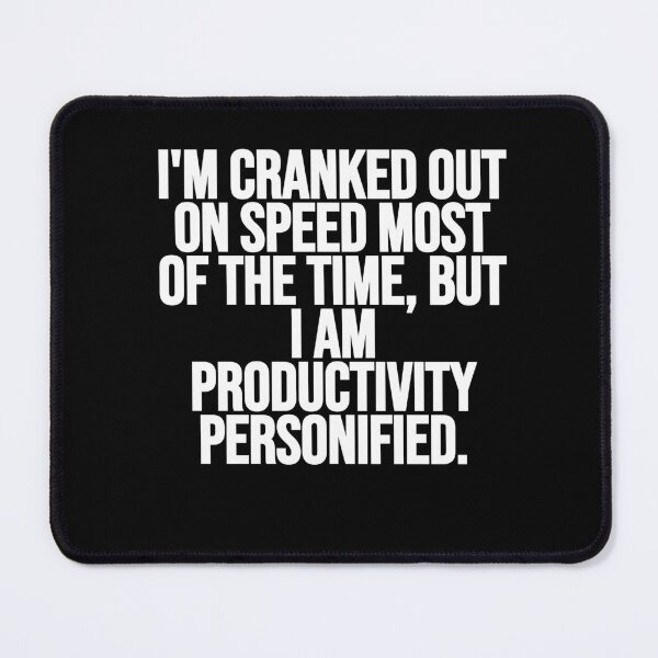 Item preview, I'm Cranked Out On Speed Most Of The Time, But I Am Productivity Personified. designed and sold by Gamerss4Life.