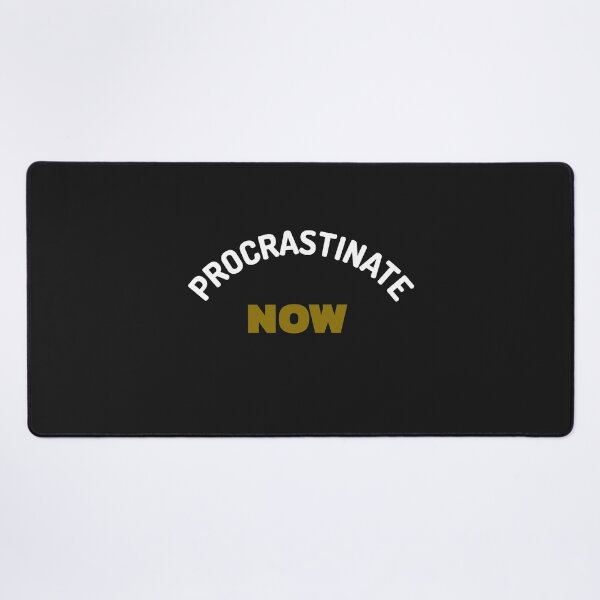 Item preview, Procrastinate Now designed and sold by MildlyAmused.