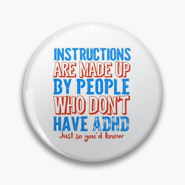 Item preview, Instructions Are Made Up by People Who Don’t Have ADHD, Attention Deficit Hyperactive Disorder designed and sold by MJDezigns.