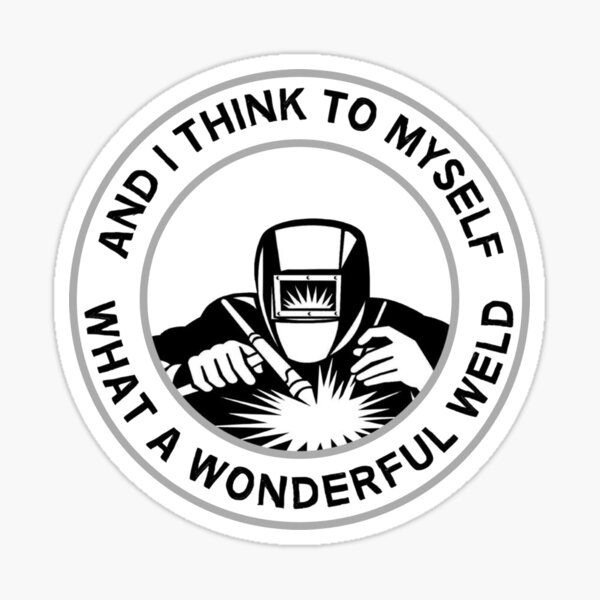 Item preview, And I Think To Myself What A Wonderful Weld Welder Gift Welding Lover Gift Blacksmith Worker Gift designed and sold by MahGifts.