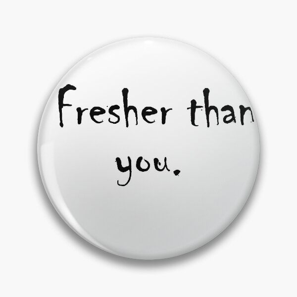 Item preview, Fresher than you. designed and sold by NamanShop.