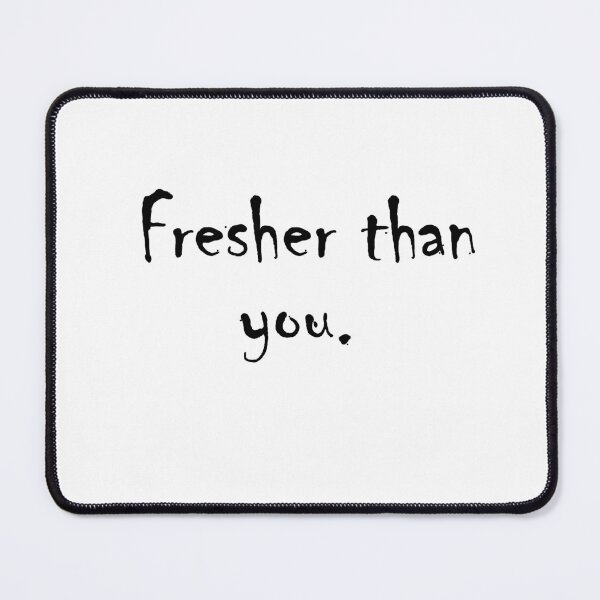 Item preview, Fresher than you. designed and sold by NamanShop.