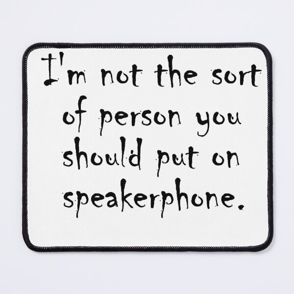 Item preview, I'm not the sort of person you should put on speakerphone. designed and sold by NamanShop.
