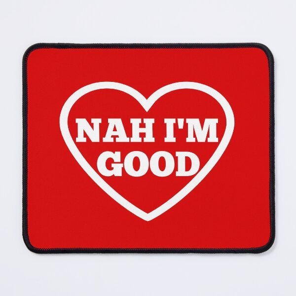 Item preview, Nah Im Good White Text designed and sold by Design-Maniya.