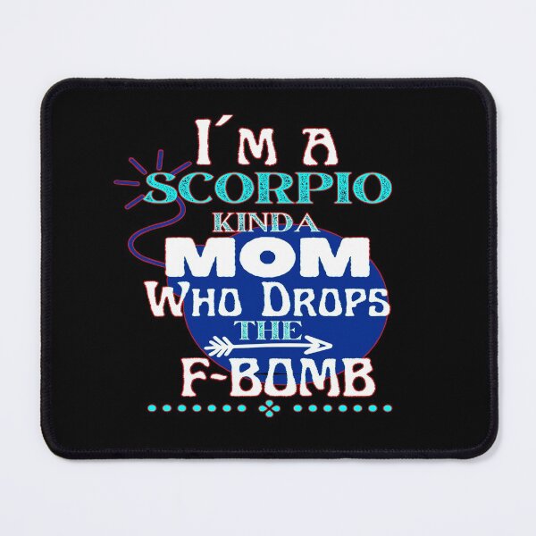 Item preview, I´m a Scorpio Kinda Mom Who Drops The F-BOMB - Funny Design designed and sold by GoPublicTeam.