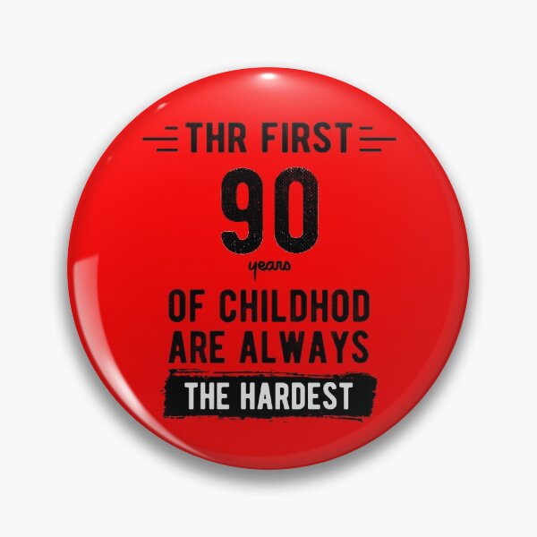 Item preview, The First 90 Years Of Childhood Are Always The Hardest 90th Birthday Gag  designed and sold by Davidbrg.