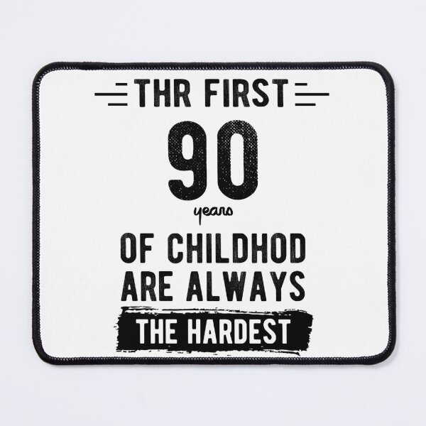 Item preview, The First 90 Years Of Childhood Are Always The Hardest 90th Birthday Gag designed and sold by Davidbrg.