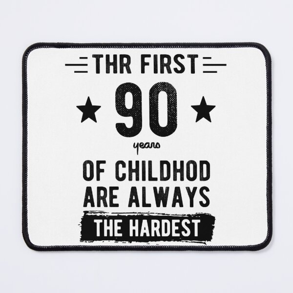 Item preview, The First 90 Years Of Childhood Are Always The Hardest 90th Birthday Gag designed and sold by Davidbrg.