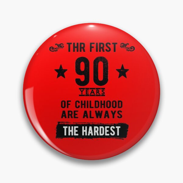 Item preview, The First 90 Years Of Childhood Are Always The Hardest 90th Birthday Gag  designed and sold by Davidbrg.