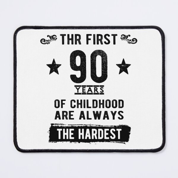 Item preview, The First 90 Years Of Childhood Are Always The Hardest 90th Birthday Gag designed and sold by Davidbrg.