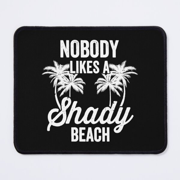 Item preview, Nobody Likes A Shady Beach Summer designed and sold by franktimothy.