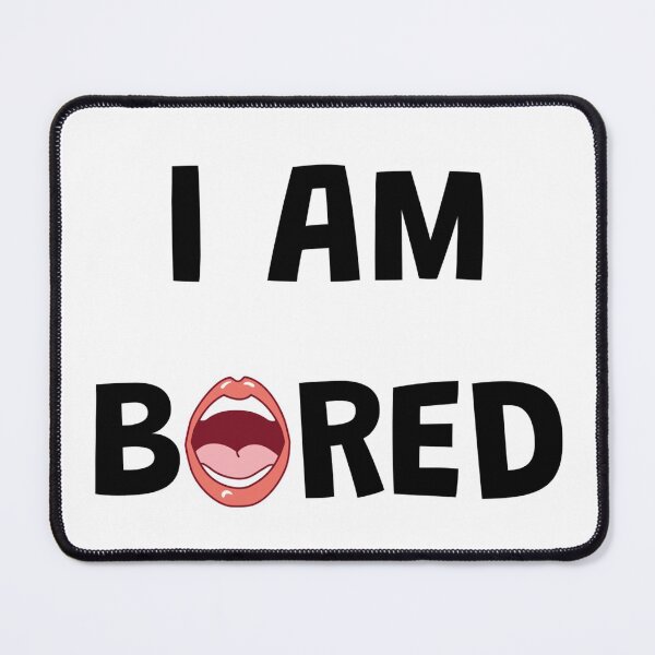 Item preview, I AM BORED designed and sold by iamxxx.