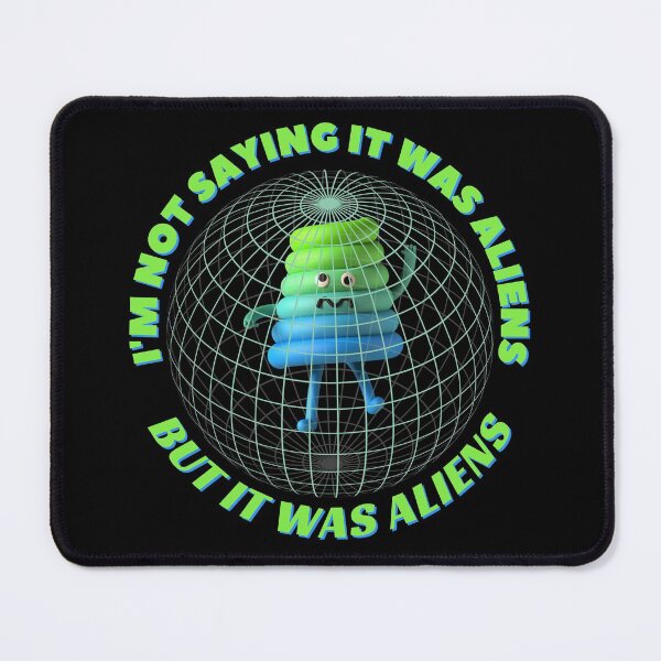 Item preview, Im Not Saying It Was Aliens But It Was Aliens designed and sold by Rainbows Rock.