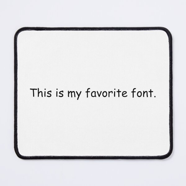 Item preview, This Is My Favorite Font - Comic Sans designed and sold by qdesigns-az.
