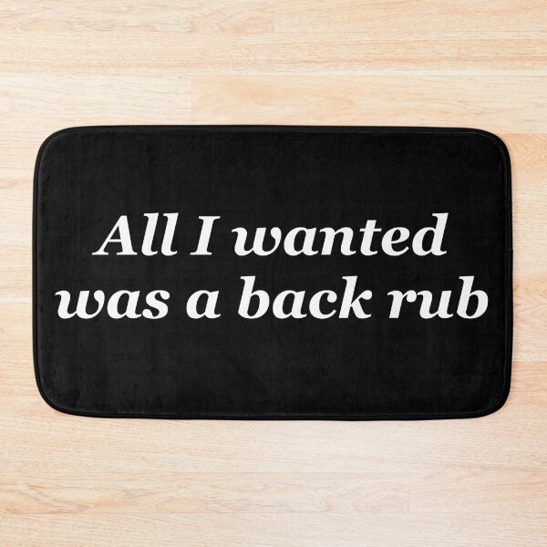 Item preview, All I wanted was a back rub designed and sold by shadowthor.