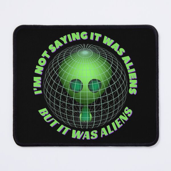 Item preview, I'm Not Saying It Was Aliens But It Was Aliens designed and sold by Rainbows Rock.