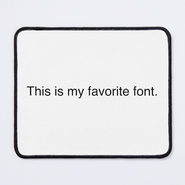 Item preview, This Is My Favorite Font - Helvetica2 designed and sold by qdesigns-az.