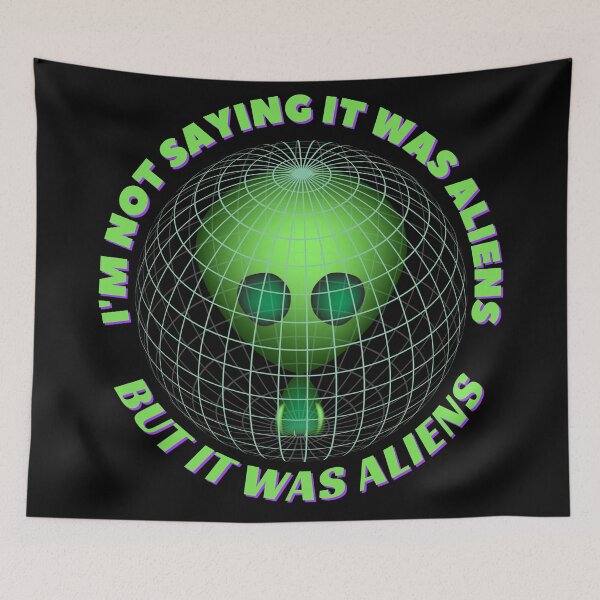 Item preview, I'm Not Saying It Was Aliens But It Was Aliens designed and sold by Rainbows Rock.