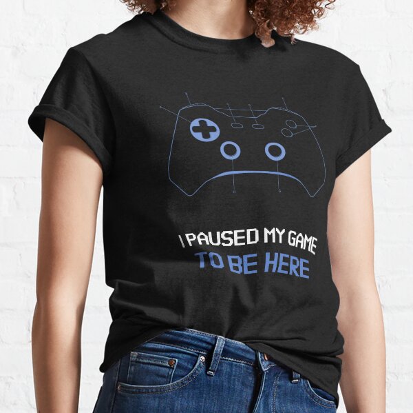I Paused My Game To Be Here - Game Sphere Classic T-Shirt