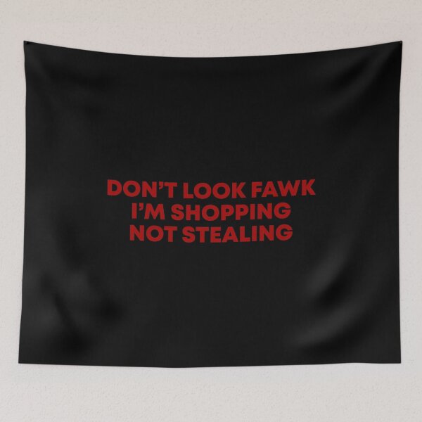 Item preview, Don't look Fawk I'm shopping not stealing designed and sold by MachioCooran.