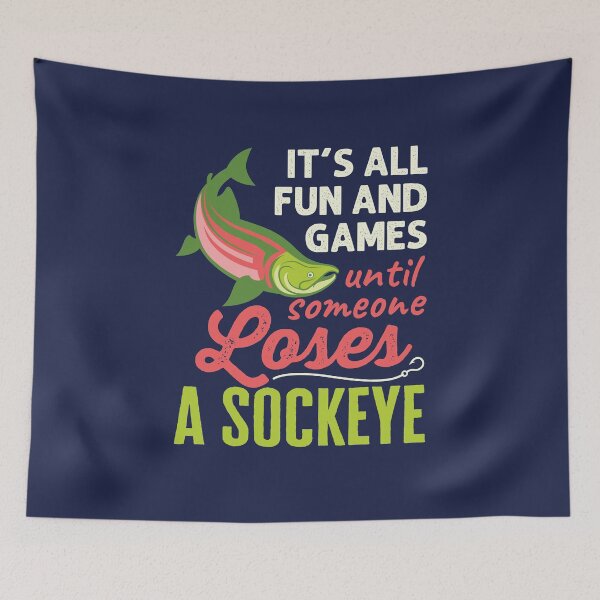 Item preview, Salmon Fishing It's All Fun and Games Until Someone Loses a Sockeye designed and sold by jaygo.