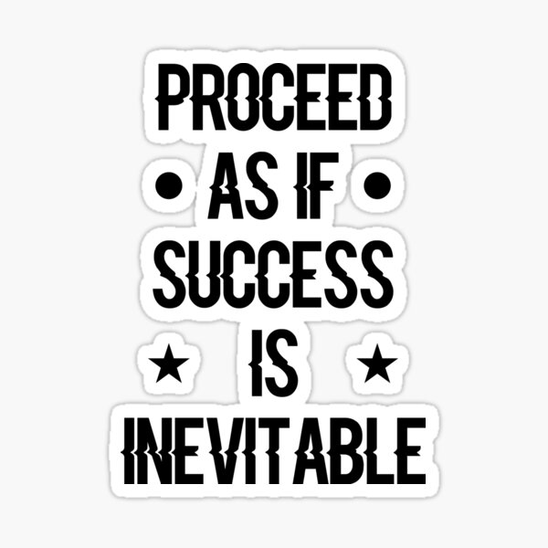 Item preview, Proceed As If Success Is Inevitable Inspirational Life Motivational Quote designed and sold by Shop signer.