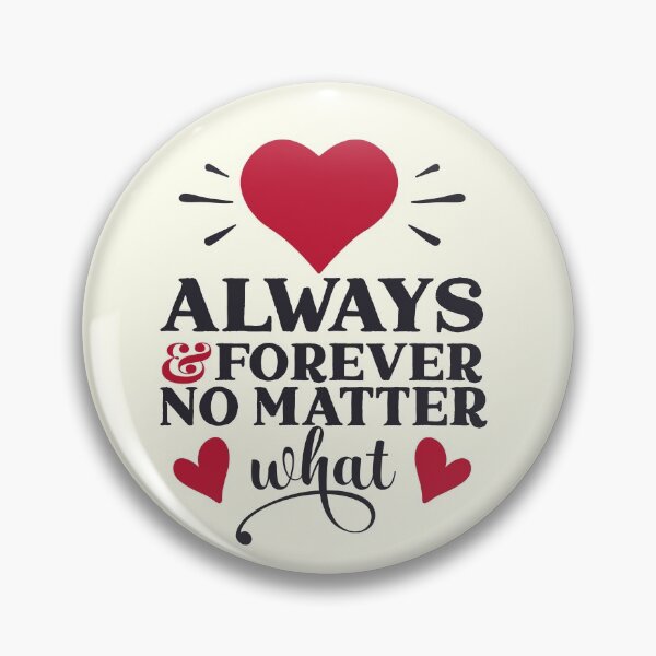 Item preview, Always And Forever No Matter What - Valentine Quotes designed and sold by Delandor.