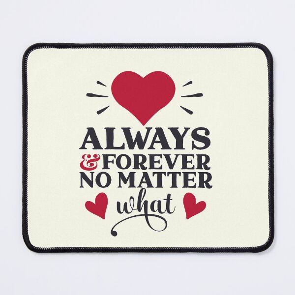 Item preview, Always And Forever No Matter What - Valentine Quotes designed and sold by Delandor.