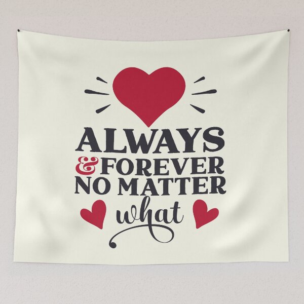 Item preview, Always And Forever No Matter What - Valentine Quotes designed and sold by Delandor.
