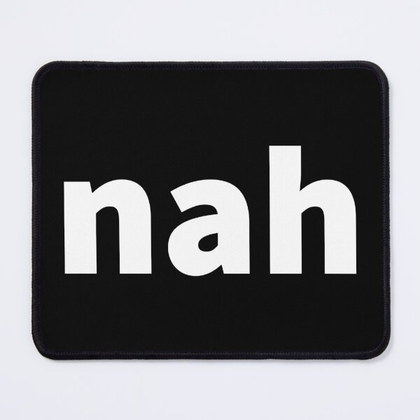 Item preview, Bold white witty and sarcastic text design saying “Nah” on a T-shirt, sticker, pin button and more. designed and sold by PlainCrankyT.