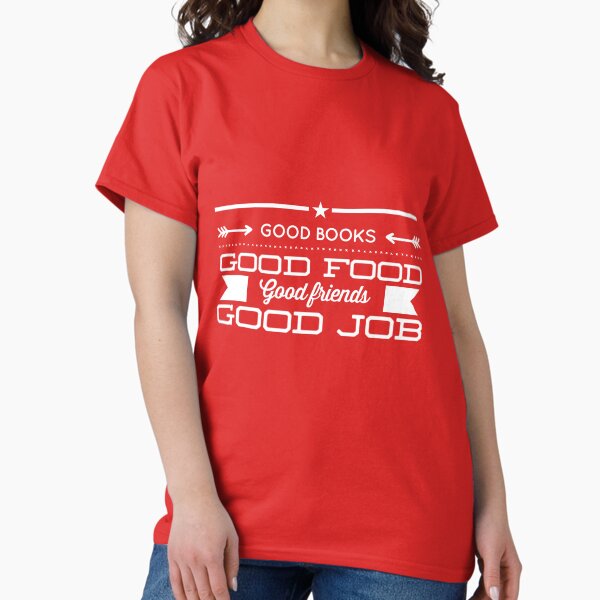 Item preview, Good books good food good friends good job designed and sold by TheRightHonMP.